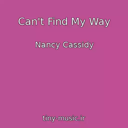 کاور آهنگ Can't Find My Way از Nancy Cassidy