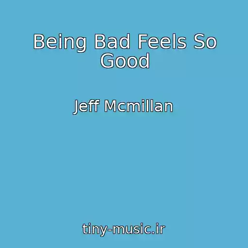کاور آهنگ Being Bad Feels So Good از Jeff Mcmillan