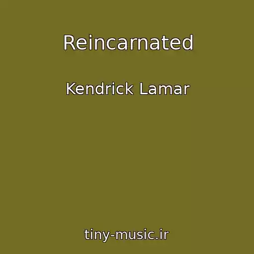 کاور آهنگ Reincarnated از Kendrick Lamar