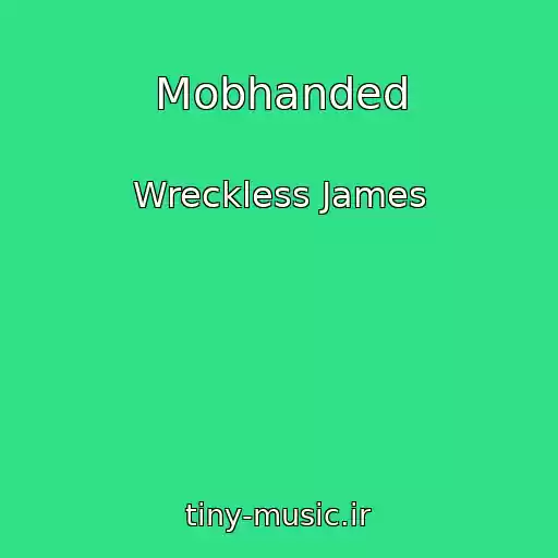 کاور آهنگ Mobhanded از Wreckless James