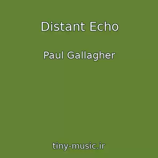 کاور آهنگ Distant Echo از Paul Gallagher