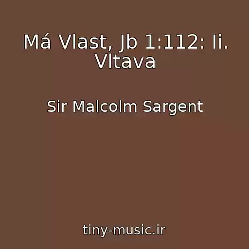 کاور آهنگ Má Vlast, Jb 1:112: Ii. Vltava از Sir Malcolm Sargent