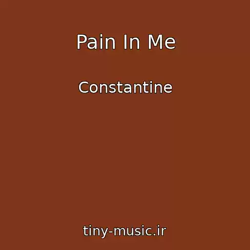 کاور آهنگ Pain In Me از Constantine