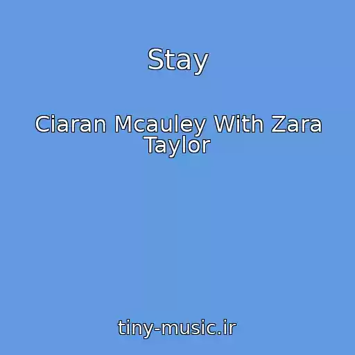 کاور آهنگ Stay از Ciaran Mcauley With Zara Taylor