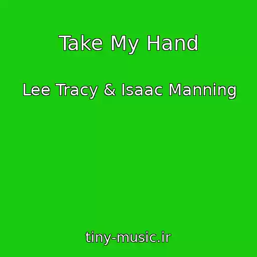 کاور آهنگ Take My Hand از Lee Tracy & Isaac Manning