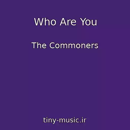 کاور آهنگ Who Are You از The Commoners