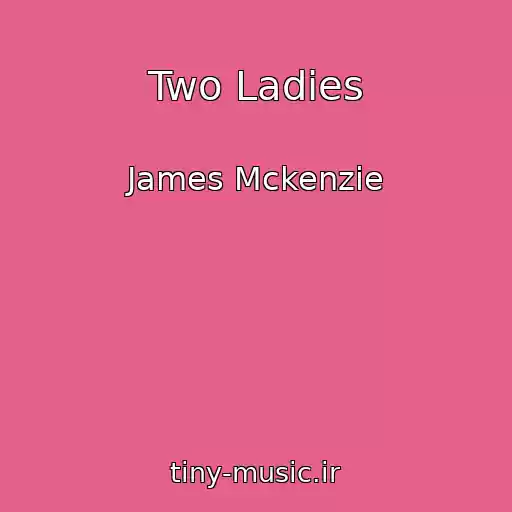 کاور آهنگ Two Ladies از James Mckenzie