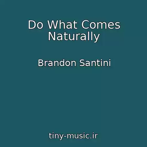 کاور آهنگ Do What Comes Naturally از Brandon Santini