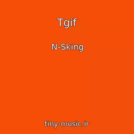 کاور آهنگ Tgif از N-Sking