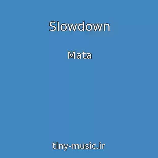 کاور آهنگ Slowdown از Mata