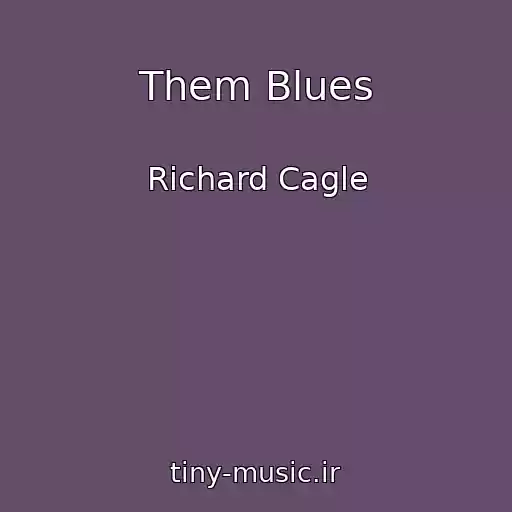 کاور آهنگ Them Blues از Richard Cagle