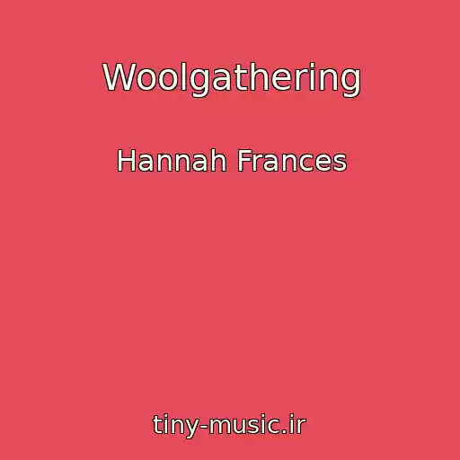 کاور آهنگ Woolgathering از Hannah Frances