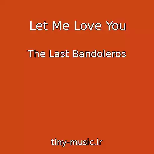 کاور آهنگ Let Me Love You از The Last Bandoleros