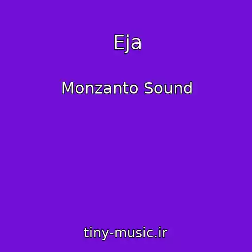 کاور آهنگ Eja از Monzanto Sound