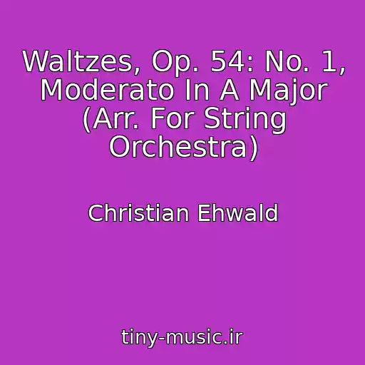 کاور آهنگ Waltzes, Op. 54: No. 1, Moderato In A Major (Arr. For String Orchestra) از Christian Ehwald