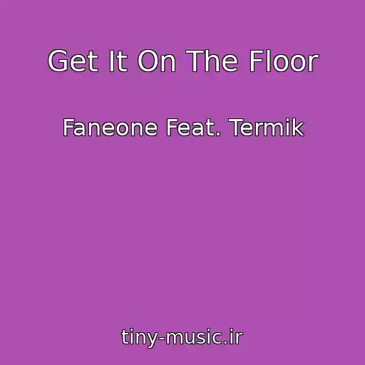 کاور آهنگ Get It On The Floor از Faneone Feat. Termik