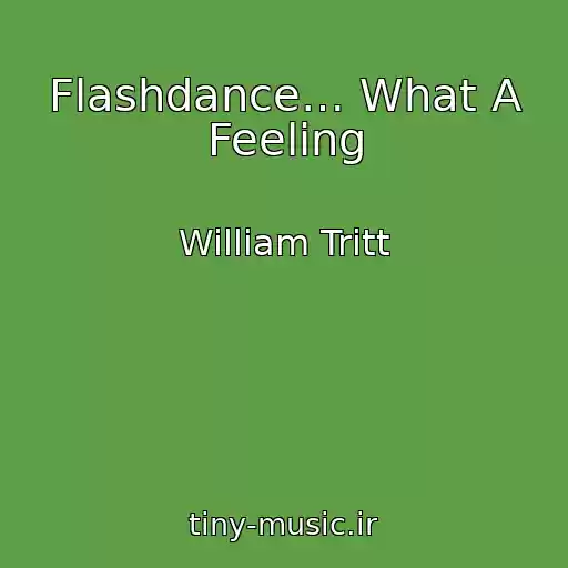 کاور آهنگ Flashdance… What A Feeling از William Tritt