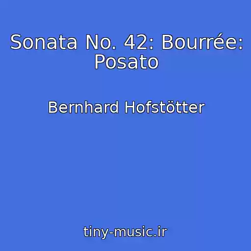 کاور آهنگ Sonata No. 42: Bourrée: Posato از Bernhard Hofstötter