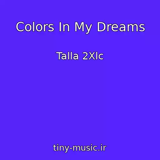 کاور آهنگ Colors In My Dreams از Talla 2Xlc