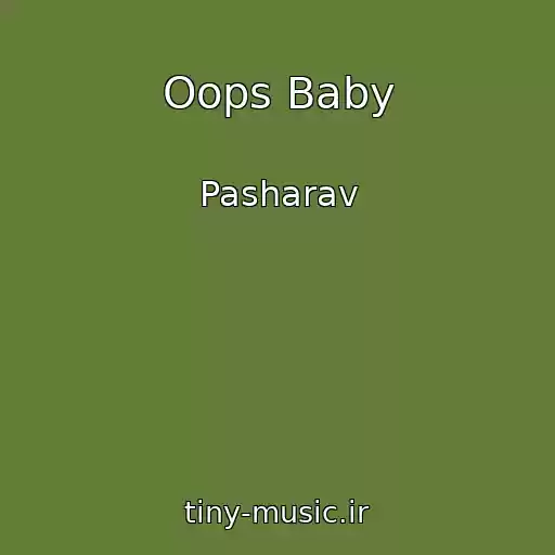کاور آهنگ Oops Baby از Pasharav