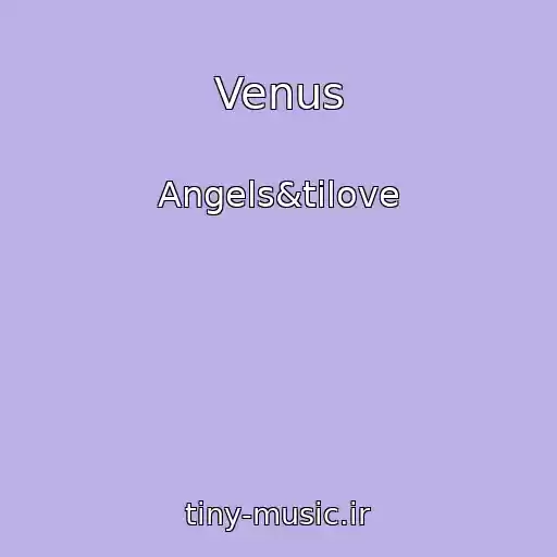 کاور آهنگ Venus از Angels&tilove