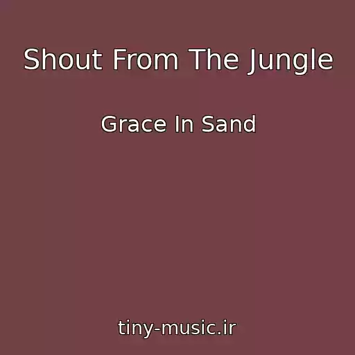 کاور آهنگ Shout From The Jungle از Grace In Sand