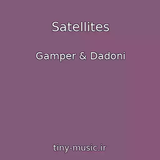 کاور آهنگ Satellites از Gamper & Dadoni