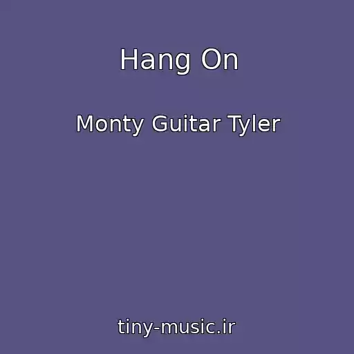 کاور آهنگ Hang On از Monty Guitar Tyler