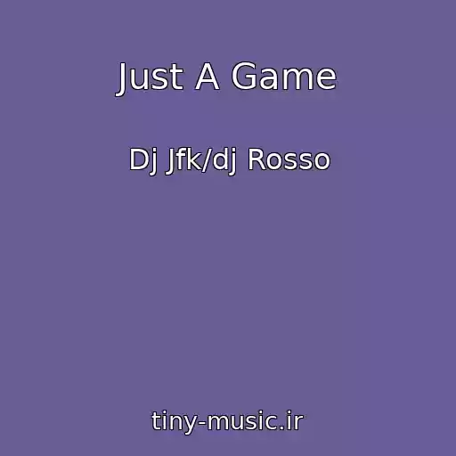 کاور آهنگ Just A Game از Dj Jfk/dj Rosso