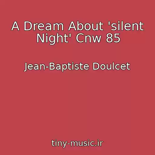 کاور آهنگ A Dream About 'silent Night' Cnw 85 از Jean-Baptiste Doulcet