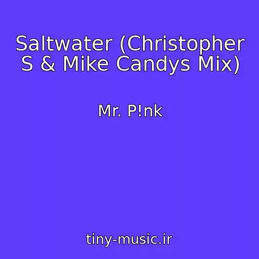 کاور آهنگ Saltwater (Christopher S & Mike Candys Mix) از Mr. P!nk