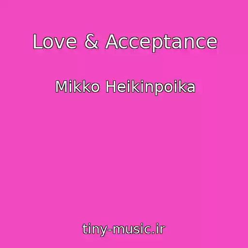 کاور آهنگ Love & Acceptance از Mikko Heikinpoika