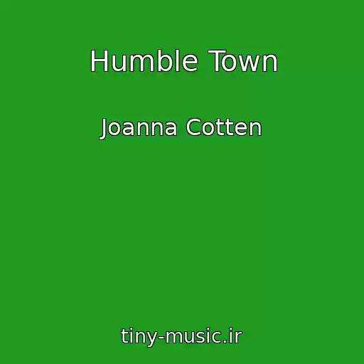 کاور آهنگ Humble Town از Joanna Cotten