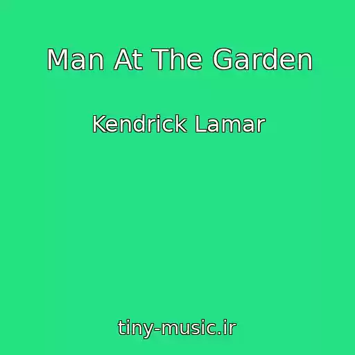 کاور آهنگ Man At The Garden از Kendrick Lamar
