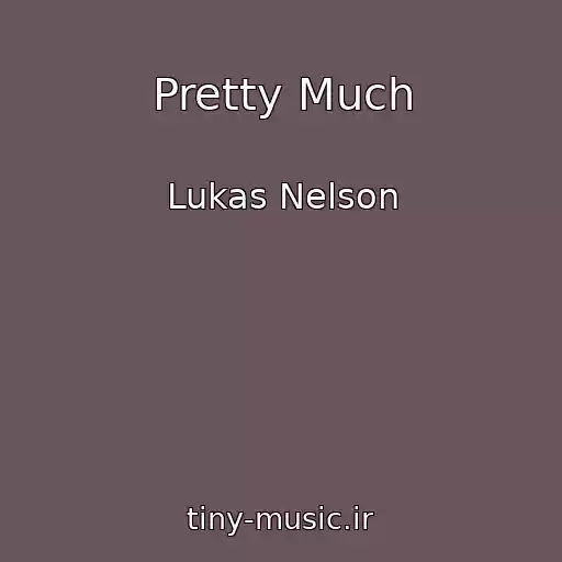 کاور آهنگ Pretty Much از Lukas Nelson