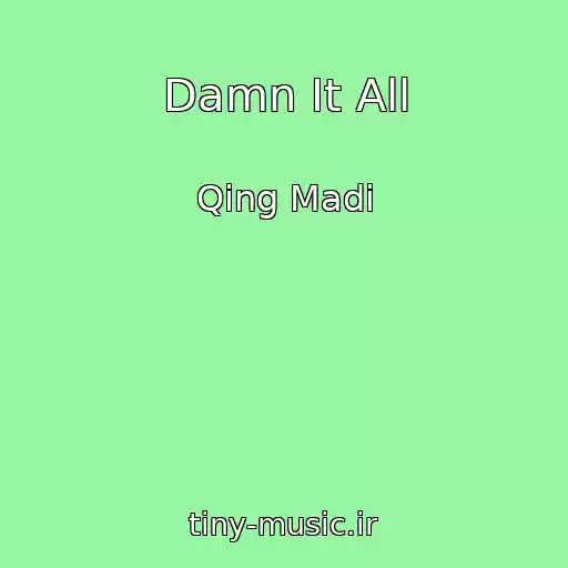 کاور آهنگ Damn It All از Qing Madi