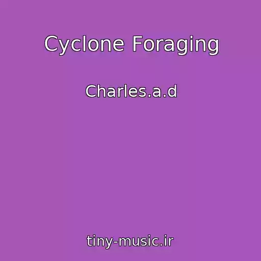کاور آهنگ Cyclone Foraging از Charles.a.d