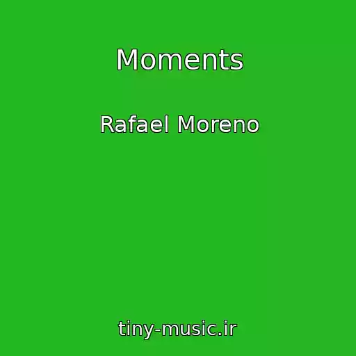 کاور آهنگ Moments از Rafael Moreno