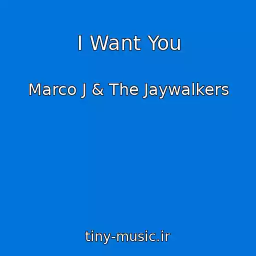 کاور آهنگ I Want You از Marco J & The Jaywalkers