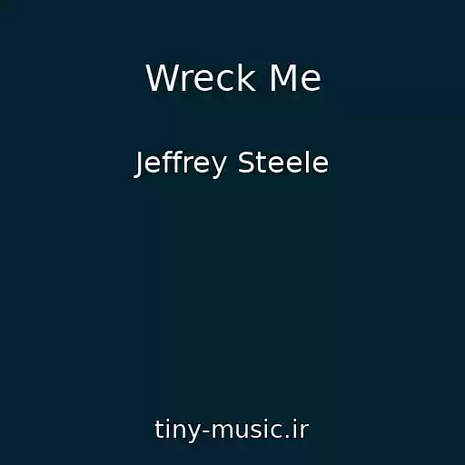کاور آهنگ Wreck Me از Jeffrey Steele