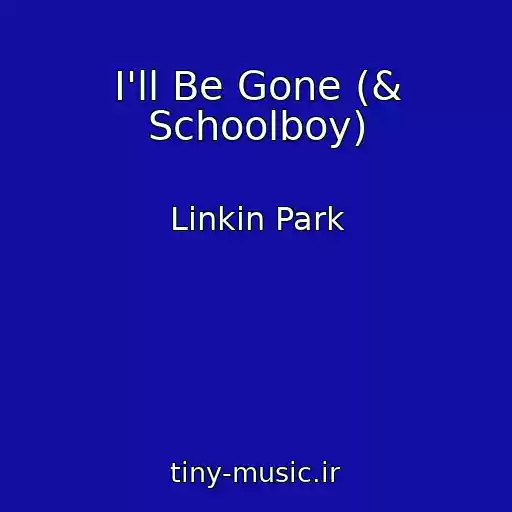 کاور آهنگ I'll Be Gone (& Schoolboy) از Linkin Park