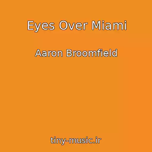 کاور آهنگ Eyes Over Miami از Aaron Broomfield