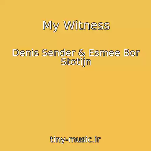 کاور آهنگ My Witness از Denis Sender & Esmee Bor Stotijn