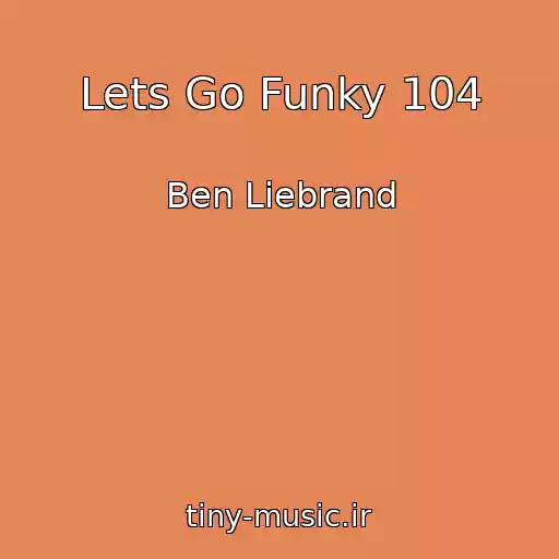 کاور آهنگ Lets Go Funky 104 از Ben Liebrand