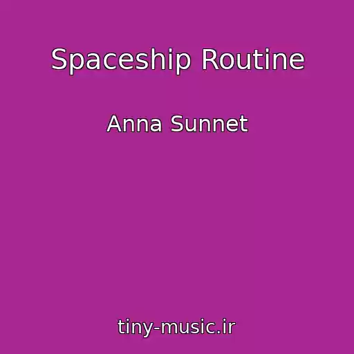 کاور آهنگ Spaceship Routine از Anna Sunnet