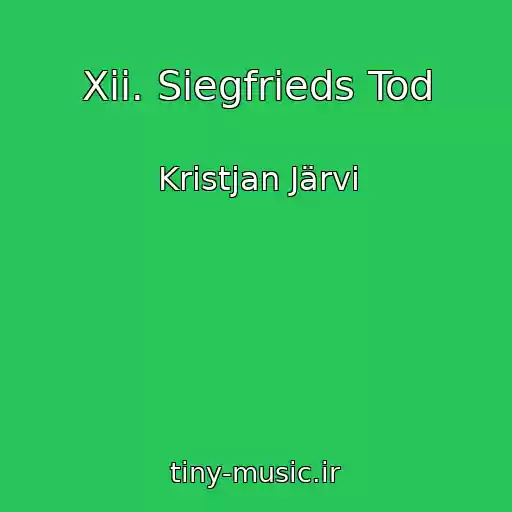 کاور آهنگ Xii. Siegfrieds Tod از Kristjan Järvi