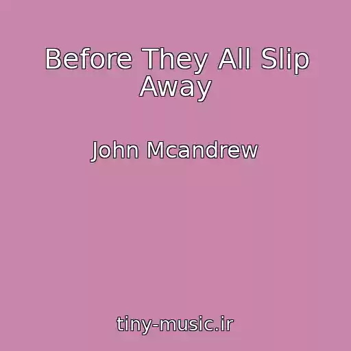 کاور آهنگ Before They All Slip Away از John Mcandrew