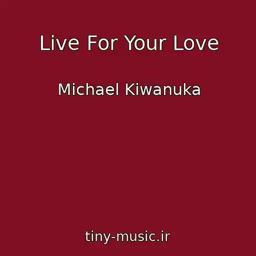 کاور آهنگ Live For Your Love از Michael Kiwanuka