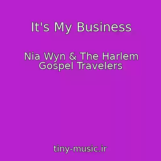 کاور آهنگ It's My Business از Nia Wyn & The Harlem Gospel Travelers