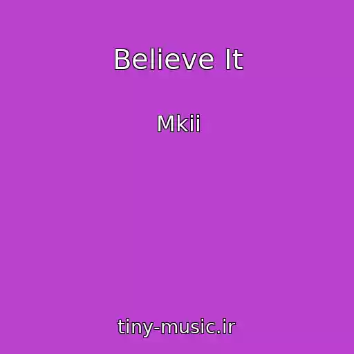 کاور آهنگ Believe It از Mkii